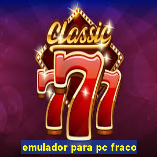 emulador para pc fraco